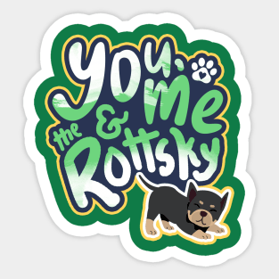 You, Me And The Rottsky - My Playful Mix Breed Rottsky Dog Sticker